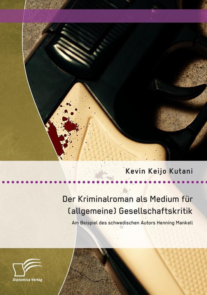 Der Kriminalroman als Medium für (allgemeine) Gesellschaftskritik: Am Beispiel des schwedischen Autors Henning Mankell