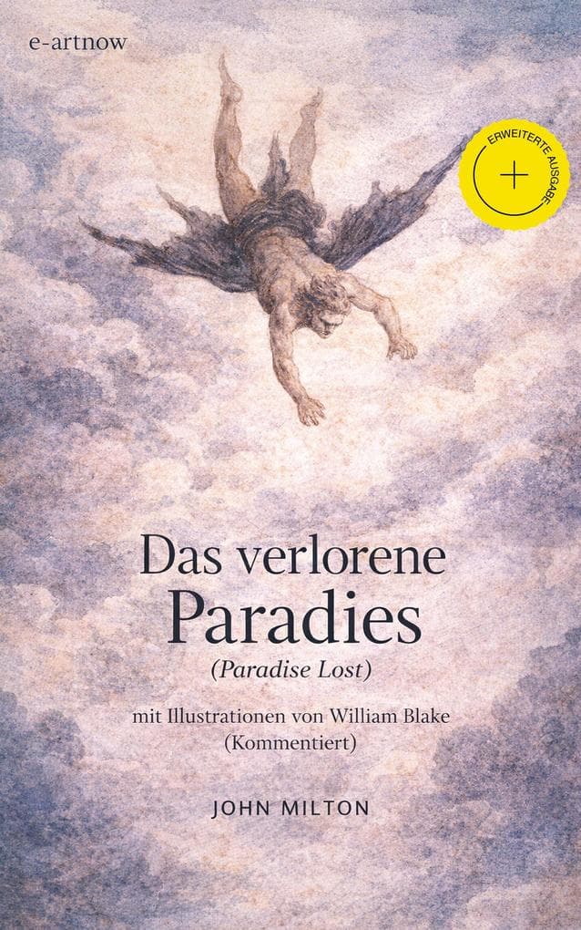 Das verlorene Paradies (Paradise Lost) mit Illustrationen von William Blake (Kommentiert): Erweiterte Ausgabe. Ein Blankvers-Epos über Sündenfall, Rebellion und Erlösung