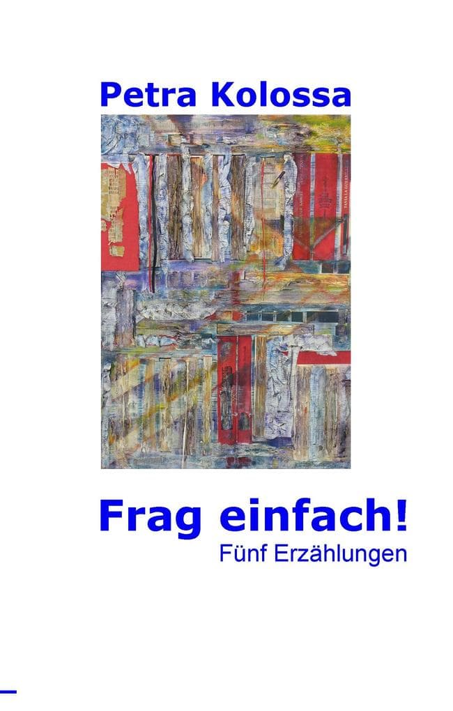 Frag einfach!: Fünf Erzählungen