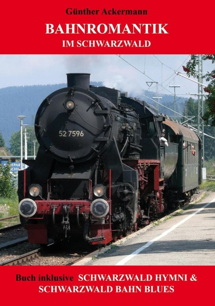Bahnromantik im Schwarzwald: Schwarzwald Hymni & Schwarzwald Bahn Blues
