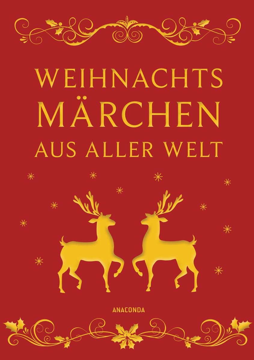 Weihnachtsmärchen aus aller Welt (Neuausgabe): Geschenkband gebunden in feingeprägter Leinenstruktur auf Naturpapier mit goldener Schmuckprägung