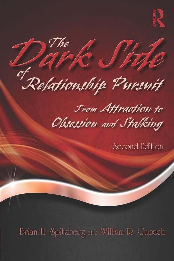 The Dark Side of Relationship Pursuit: From Attraction to Obsession and Stalking