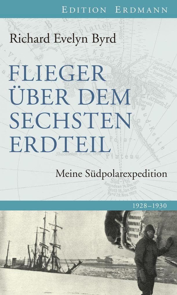 Flieger über den sechsten Erdteil: Meine Südpolarexpedition
