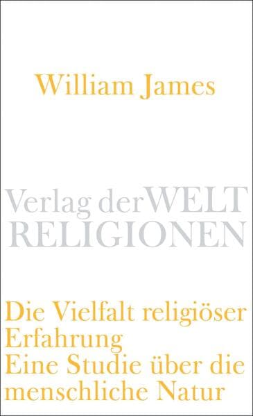 Die Vielfalt religiöser Erfahrung: Eine Studie über die menschliche Natur. Mit einem einleitenden Essay von Peter Sloterdijk