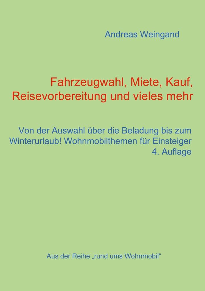 Fahrzeugwahl, Miete, Kauf, Reisevorbereitung und vieles mehr: von der Auswahl über die Beladung bis zum Winterurlaub, Wohnmobilthemen für Einsteiger