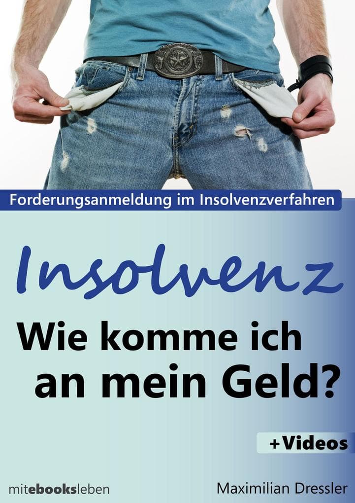 Insolvenz, Wie komme ich an mein Geld?: Forderungsanmeldung im Insolvenzverfahren