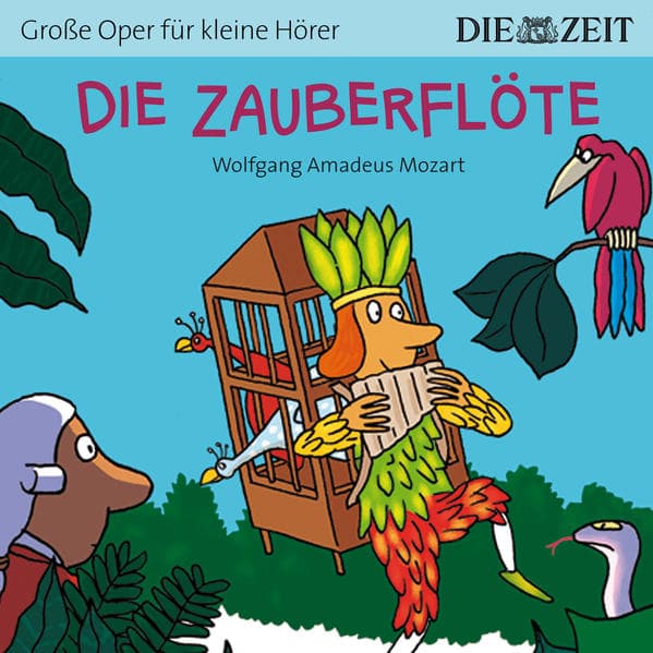 Die Zauberflöte (ZEIT-Edition): Hörspiel mit Opernmusik - Große Oper für kleine Hörer