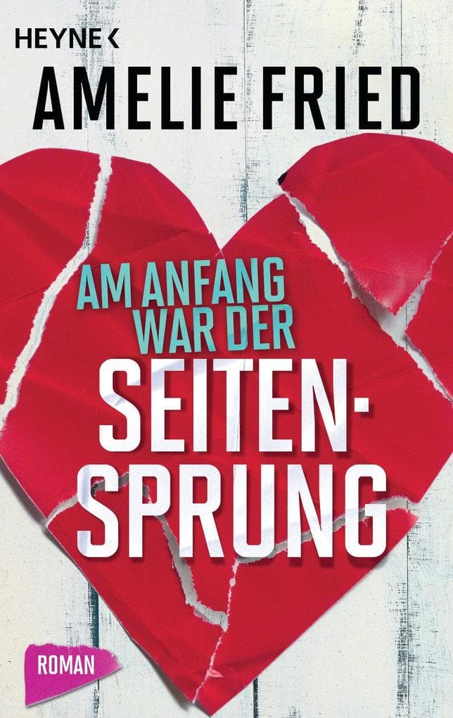 Am Anfang war der Seitensprung: Roman