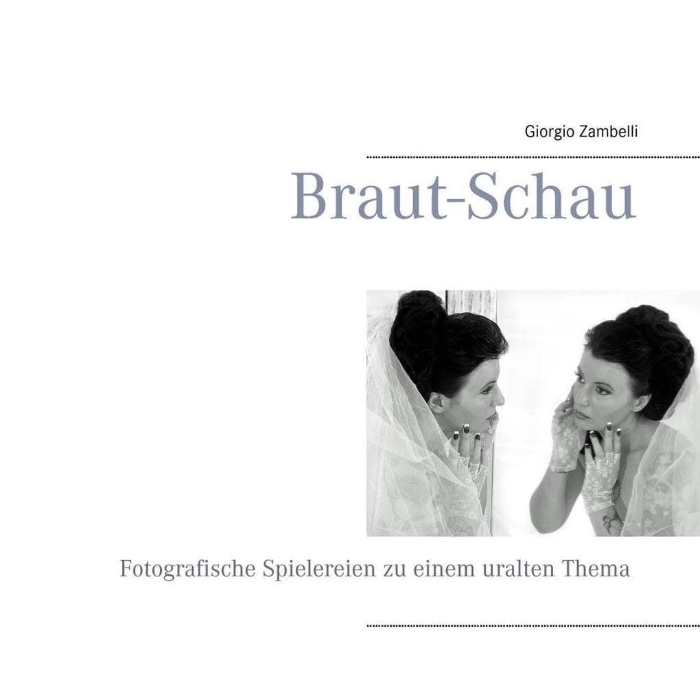 Braut-Schau: Fotographische Spielereien zu einem uralten Thema