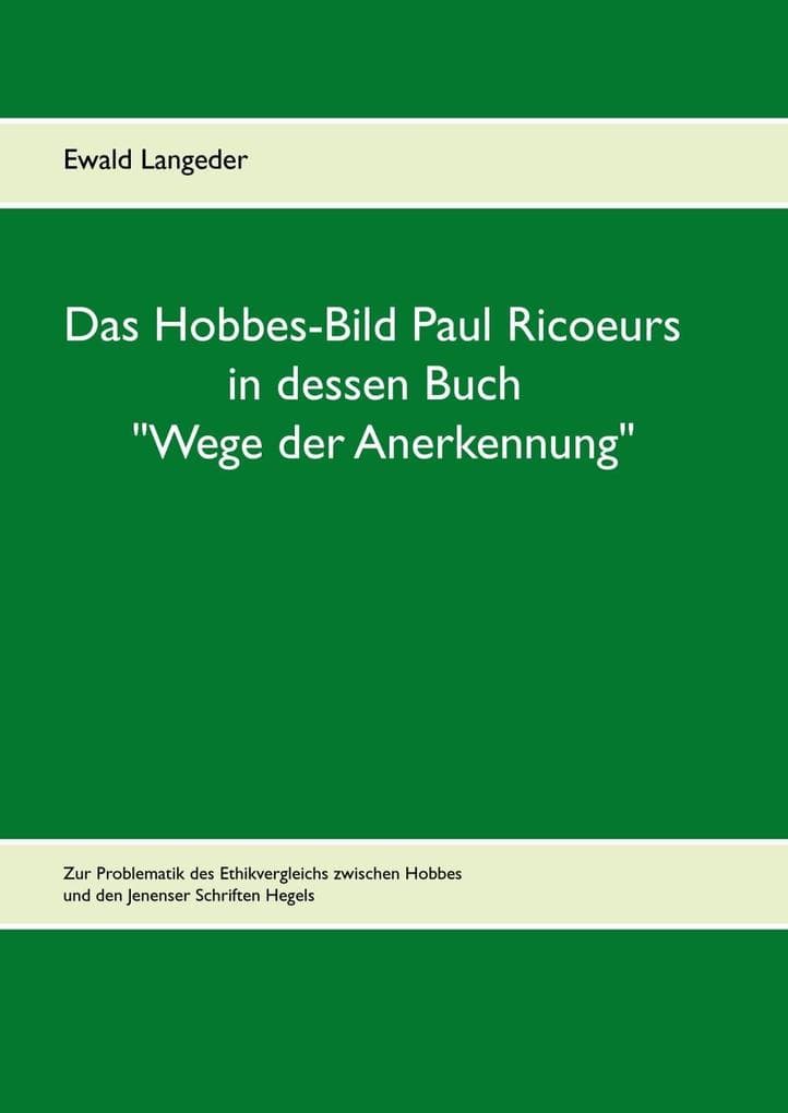 Das Hobbes-Bild Paul Ricoeurs in dessen Buch "Wege der Anerkennung": Zur Problematik des Ethikvergleichs zwischen Hobbes und den Jenenser Schriften Hegels