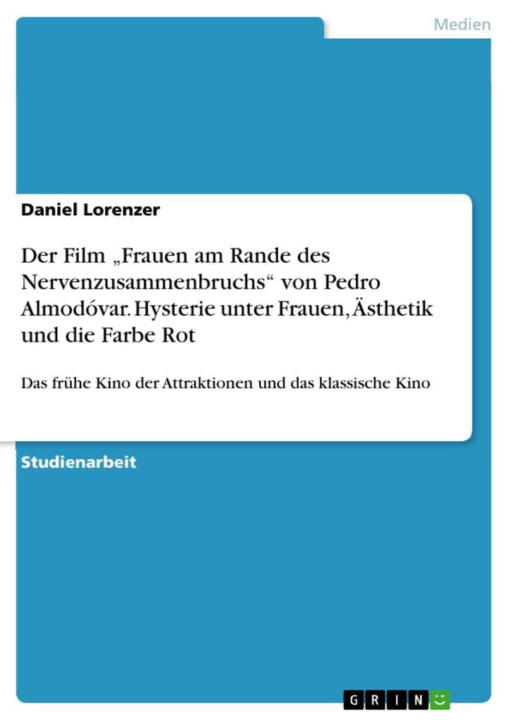 Der Film "Frauen am Rande des Nervenzusammenbruchs" von Pedro Almodóvar. Hysterie unter Frauen, Ästhetik und die Farbe Rot: Das frühe Kino der Attraktionen und das klassische Kino
