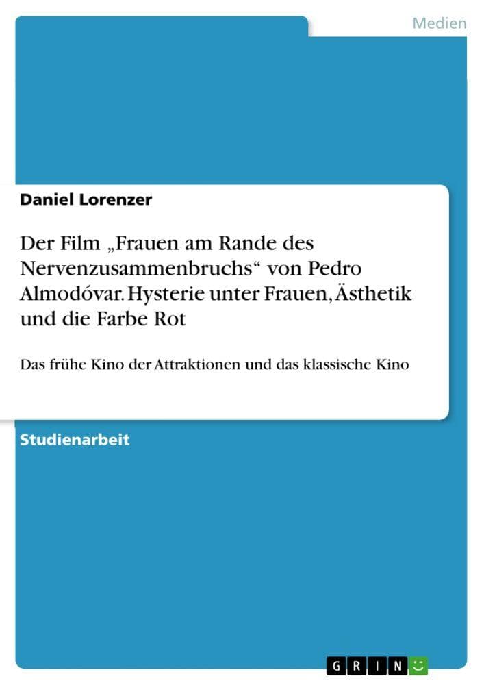 Der Film "Frauen am Rande des Nervenzusammenbruchs" von Pedro Almodóvar. Hysterie unter Frauen, Ästhetik und die Farbe Rot: Das frühe Kino der Attraktionen und das klassische Kino