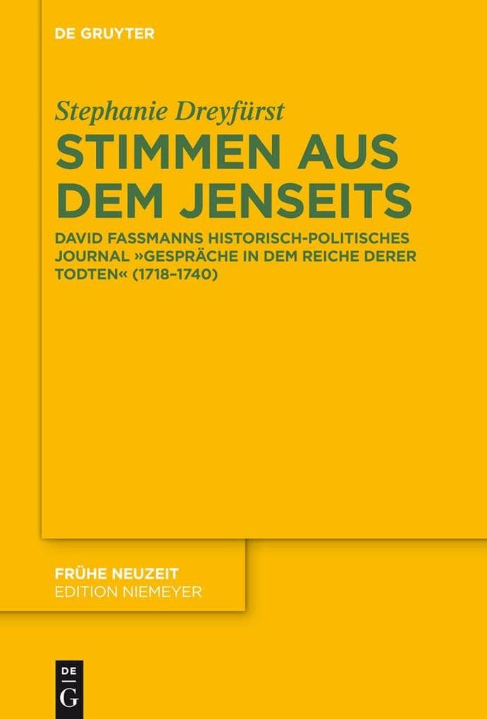 Stimmen aus dem Jenseits: David Fassmanns historisch-politisches Journal "Gespräche in dem Reiche derer Todten" (1718-1740)