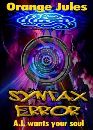 Orange Jules ~ Syntax Error: Syntax Error ~ A.I. Wants Your Soul