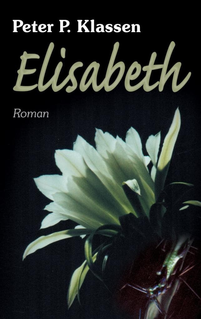Elisabeth: Aus dem Tagebuch eines mennonitischen Mädchens im Gran Chaco