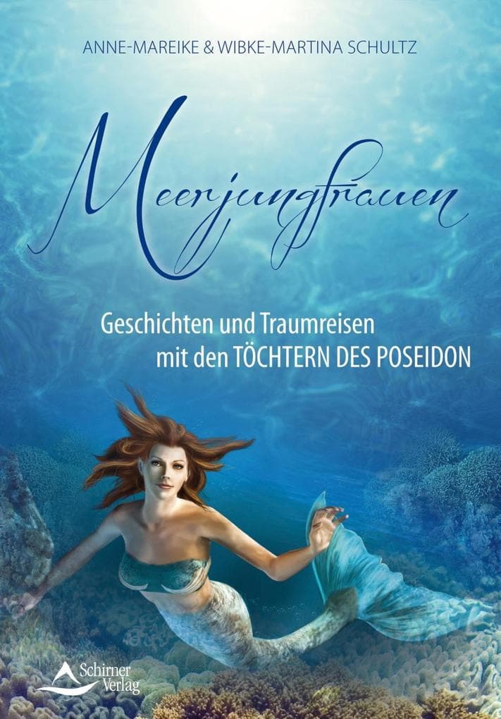 Meerjungfrauen: Geschichten und Traumreisen mit den Töchtern des Poseidon