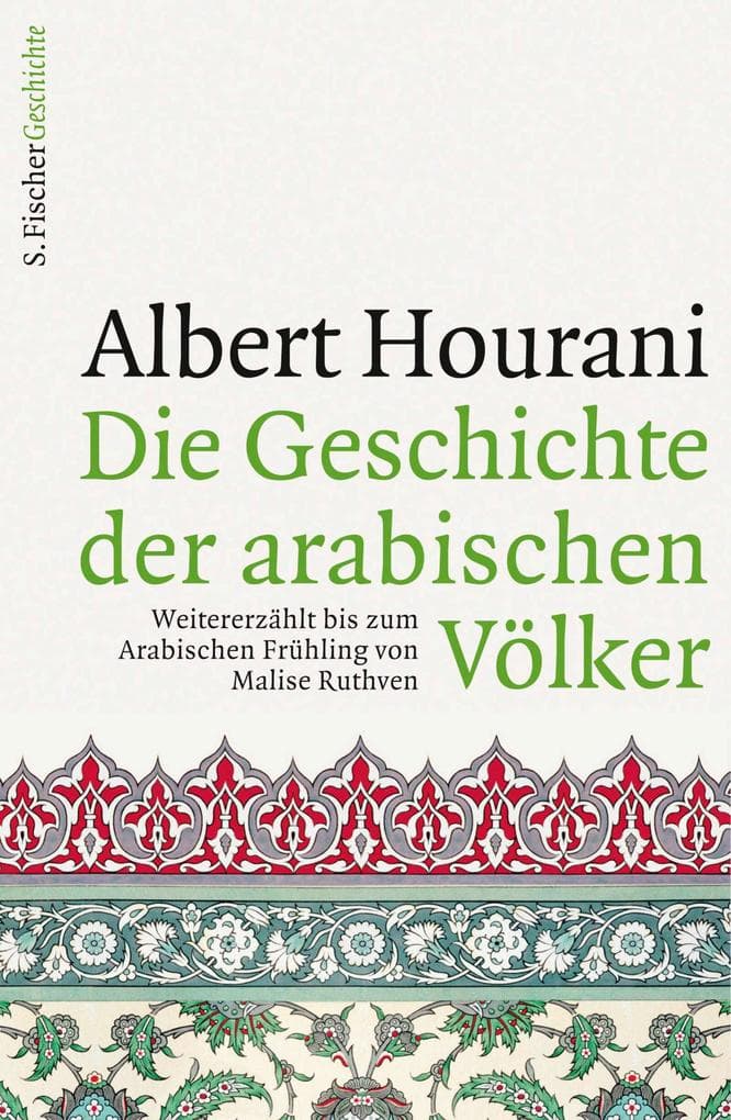Die Geschichte der arabischen Völker: Weitererzählt bis zum Arabischen Frühling von Malise Ruthven