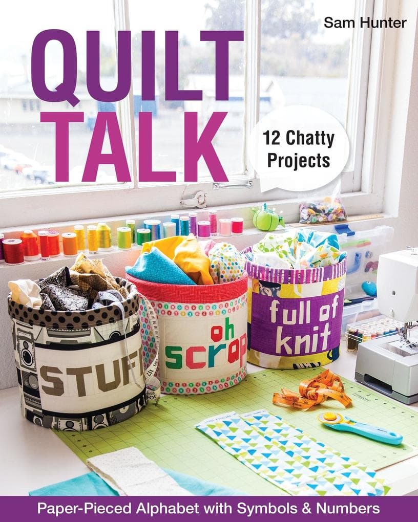 Quilt Talk: Paper-Pieced Alphabet with Symbols & Numbers * 12 Chatty Projects