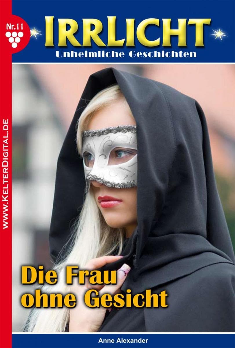 Die Frau ohne Gesicht: Irrlicht 11 - Mystikroman
