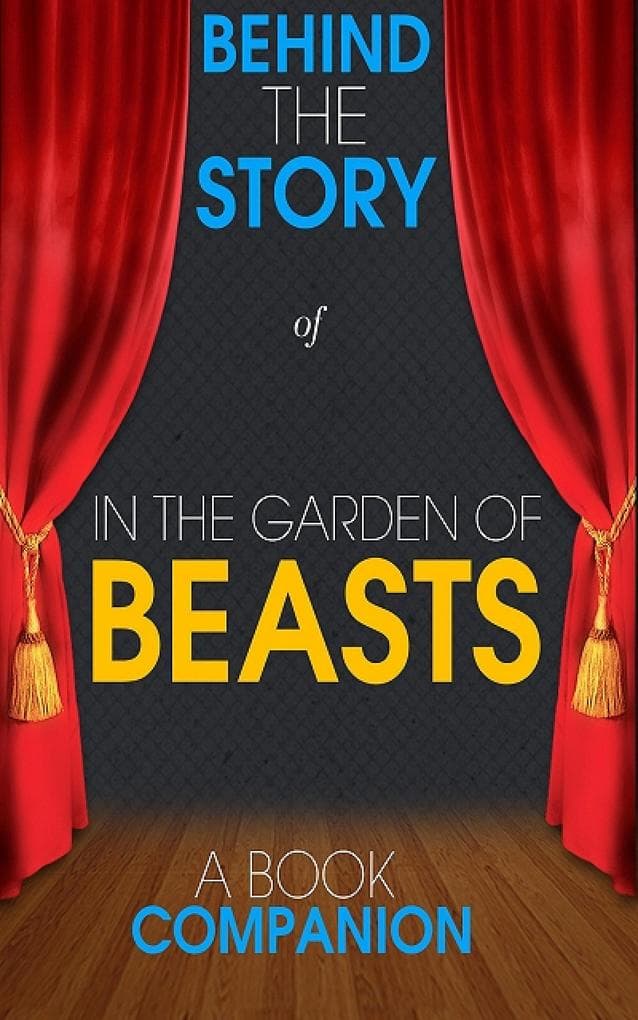 In the Garden of Beasts - Behind the Story: For the Fans, By the Fans