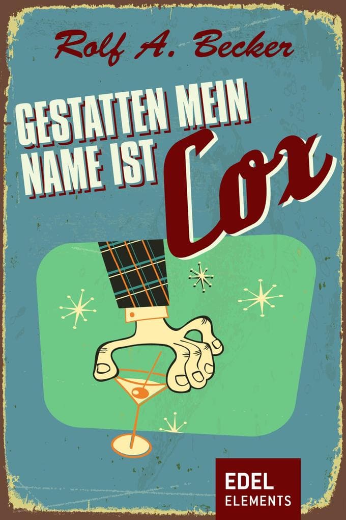 Gestatten, mein Name ist Cox: Ein Spaßvogel im Kampf mit der Unterwelt