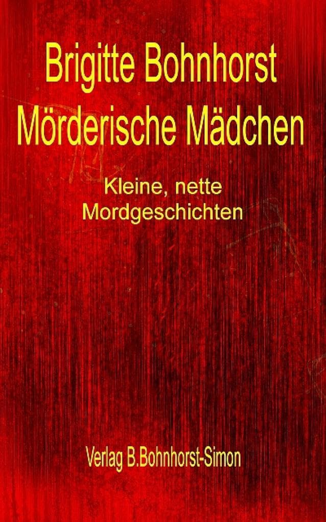 Mörderische Mädchen: Kleine, nette Mordgeschichten