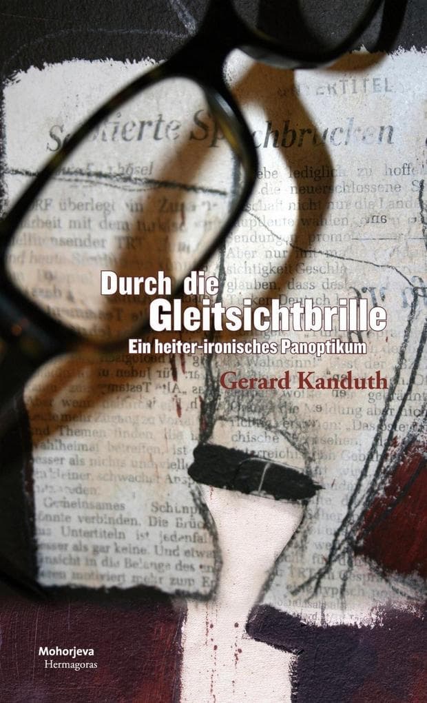 Durch die Gleitsichtbrille: Ein heiter-ironisches Panoptikum