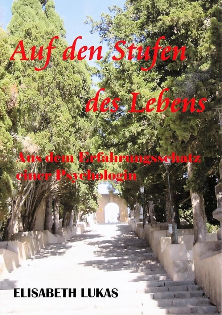 Auf den Stufen des Lebens: Aus dem Erfahrungsschatz einer Psychologin