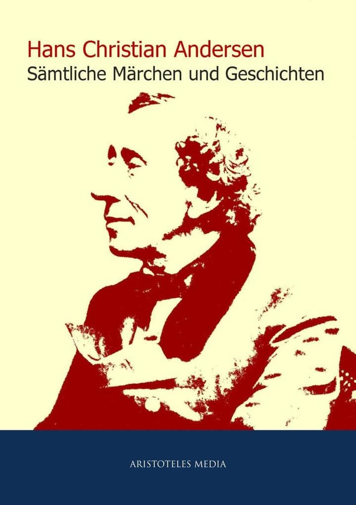 Hans Christian Andersen: Gesammelte Märchen und Geschichten