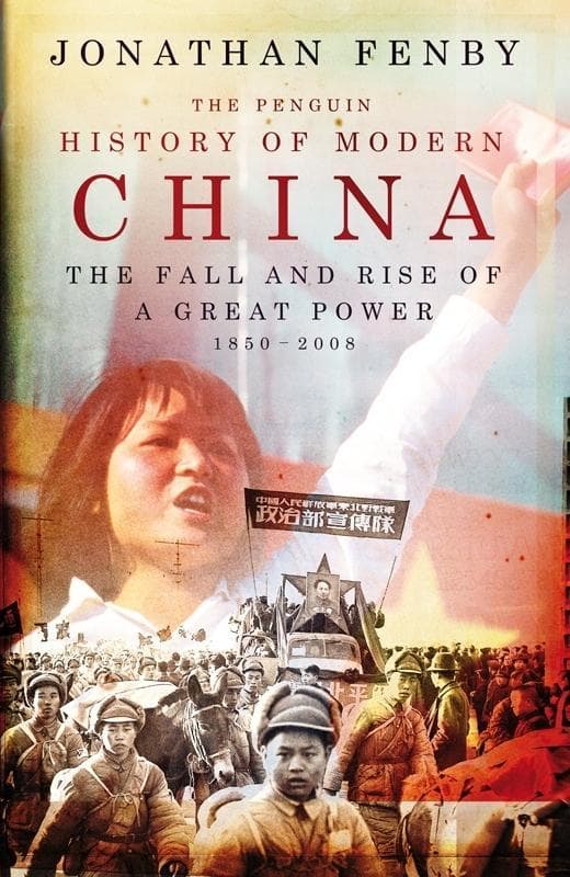The Penguin History of Modern China: The Fall and Rise of a Great Power, 1850 - 2009