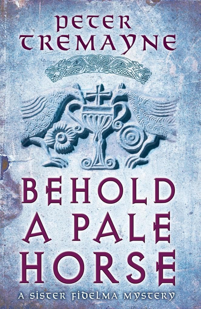 Behold A Pale Horse (Sister Fidelma Mysteries Book 22): A captivating Celtic mystery of heart-stopping suspense