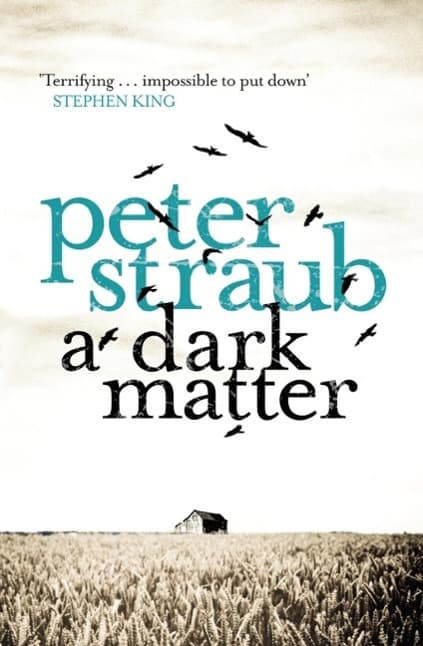 A Dark Matter: the acclaimed novel from the co-author of The Talisman, Black House and Other Worlds Than These
