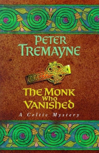 The Monk who Vanished (Sister Fidelma Mysteries Book 7): A twisted medieval tale set in 7th century Ireland