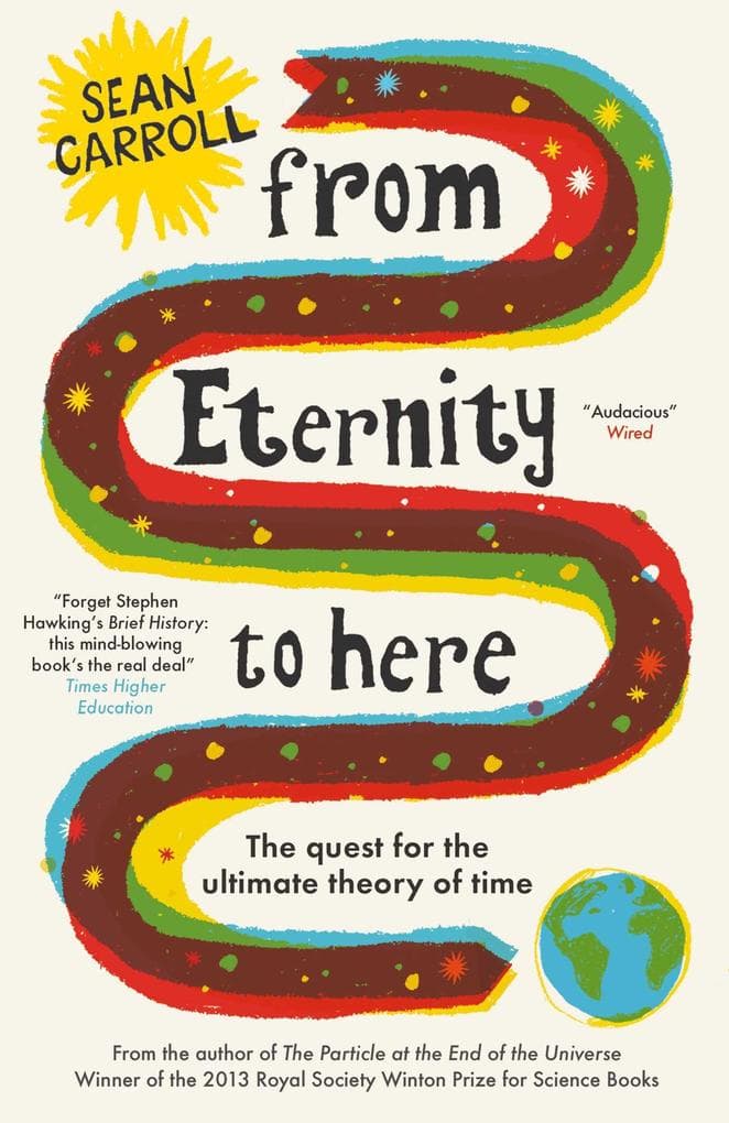 From Eternity to Here: The Quest for the Ultimate Theory of Time
