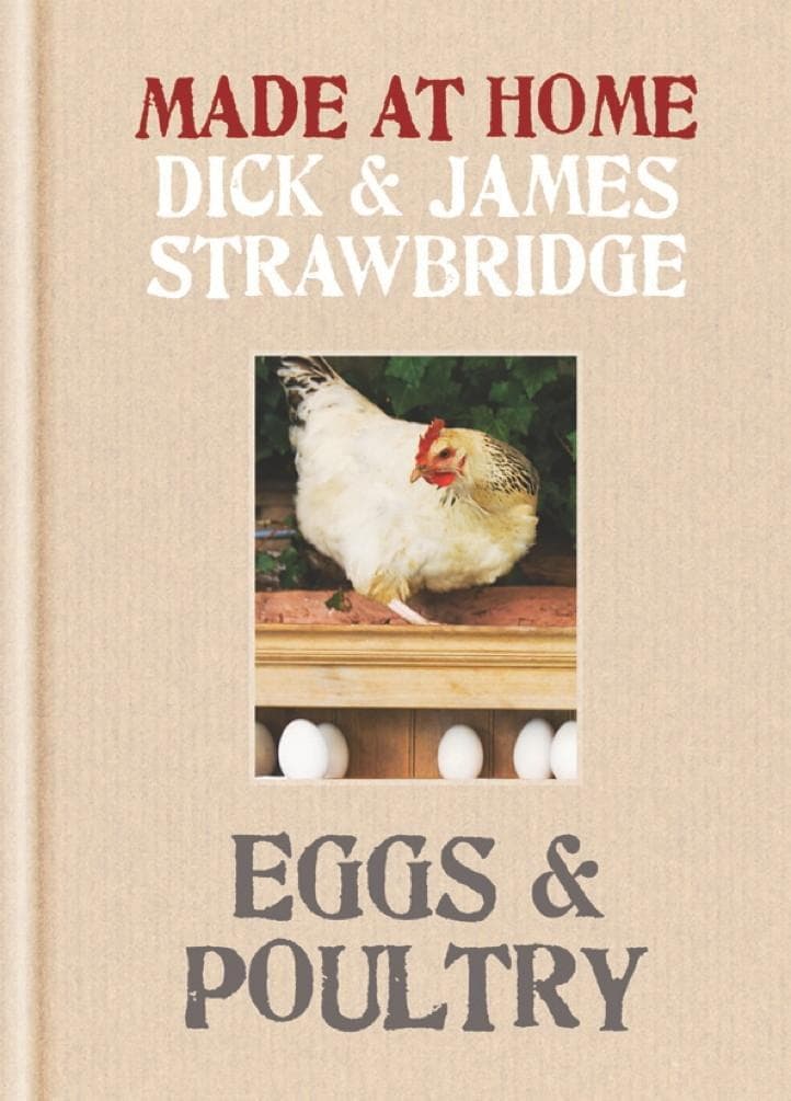 Made at Home: Eggs & Poultry: Grow, harvest, preserve, cook and make the most of your local produce