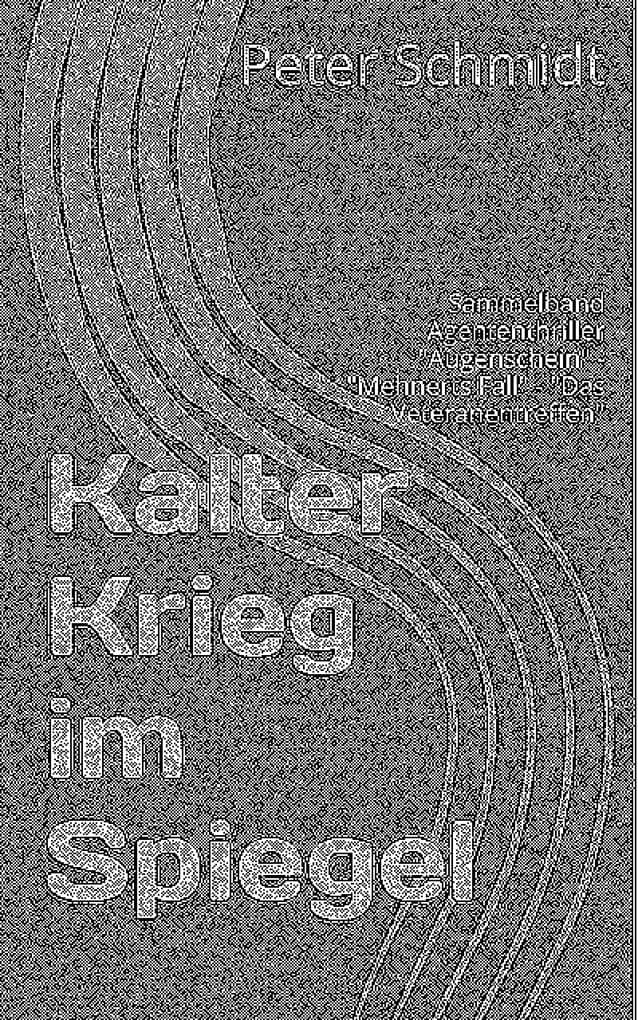 Kalter Krieg im Spiegel: Sammelband mit 3 Agententhrillern