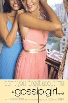 Gossip Girl: Don't You Forget About Me: A Gossip Girl Novel