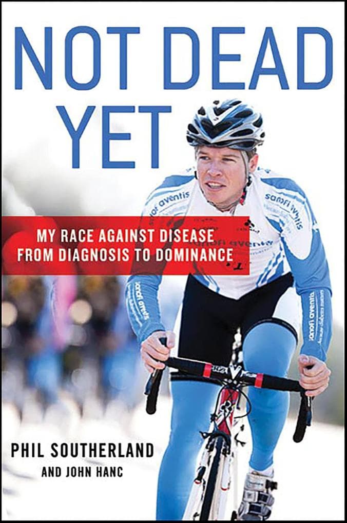 Not Dead Yet: My Race Against Disease from Diagnosis to Dominance