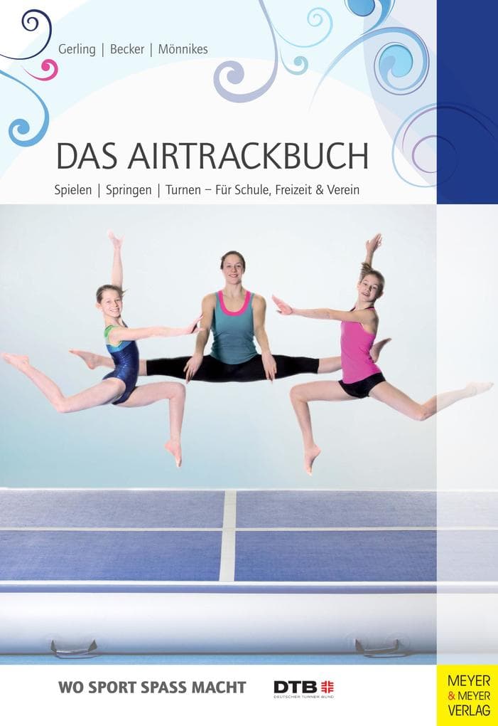 Das Airtrackbuch: Spielen, Springen, Turnen - Für Schule, Freizeit & Verein