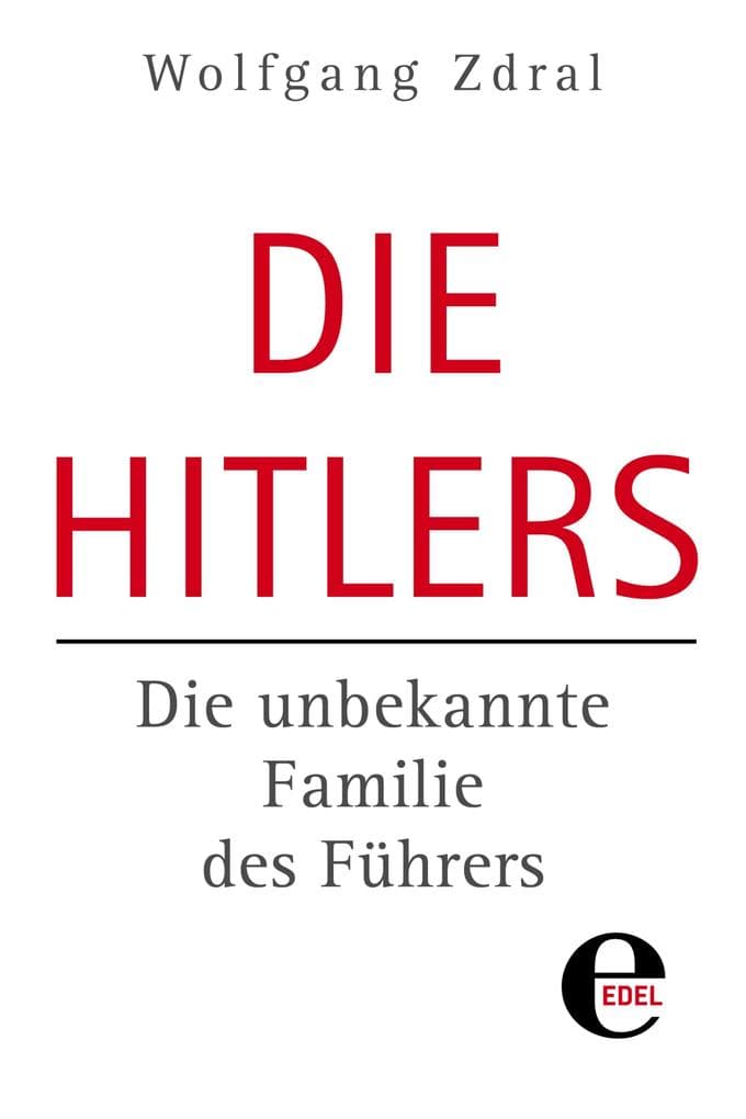 Die Hitlers: Die unbekannte Familie des Führers