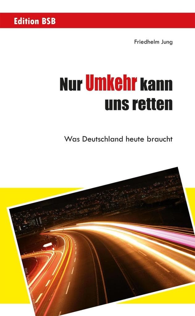 Nur Umkehr kann uns retten!: Was Deutschland heute braucht