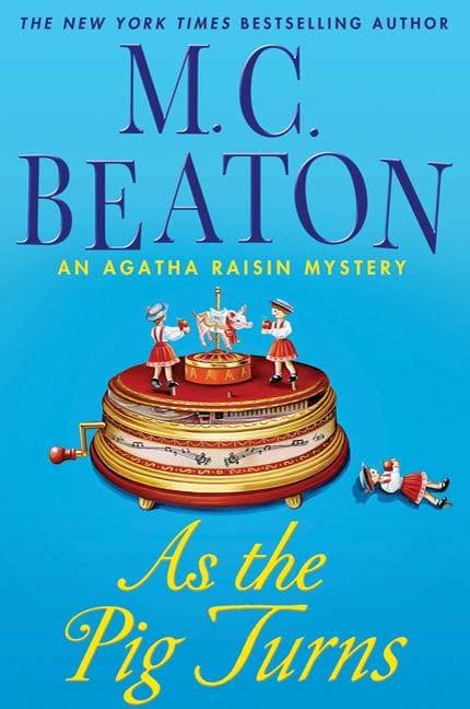 As the Pig Turns: An Agatha Raisin Mystery