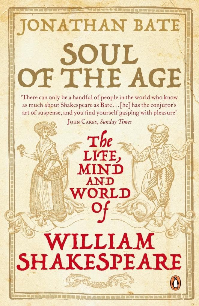 Soul of the Age: The Life, Mind and World of William Shakespeare