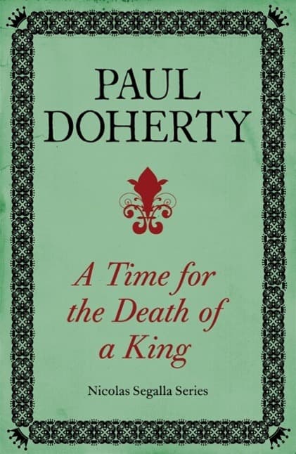 A Time for the Death of a King (Nicholas Segalla series, Book 1): A spellbinding mystery from the turbulent Scottish court