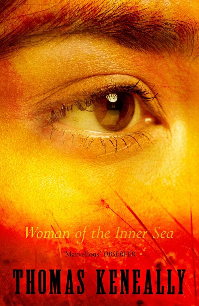 Woman of the Inner Sea: A gripping odyssey into the Australian outback, from the Booker Prize-winning author of Schindler's Ark