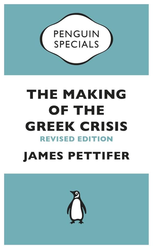 The Making of the Greek Crisis: New Revised Edition: 2015