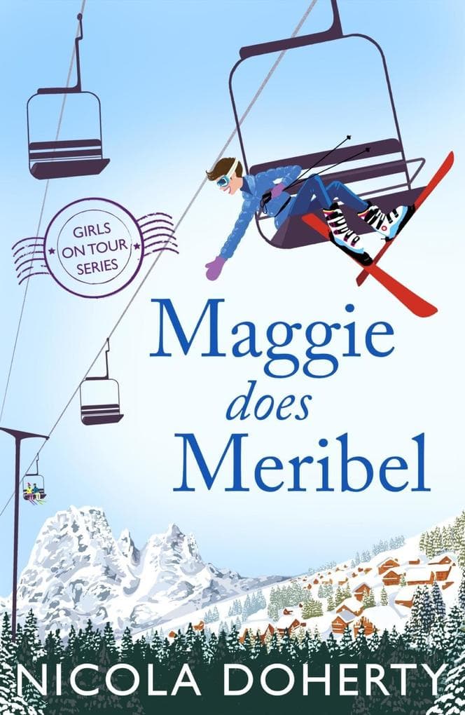Maggie Does Meribel (Girls On Tour BOOK 3): The perfect rom-com for your holiday reading this summer