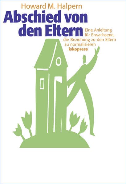 Abschied von den Eltern: Eine Anleitung für Erwachsene, die Beziehung zu den Eltern zu normalisieren