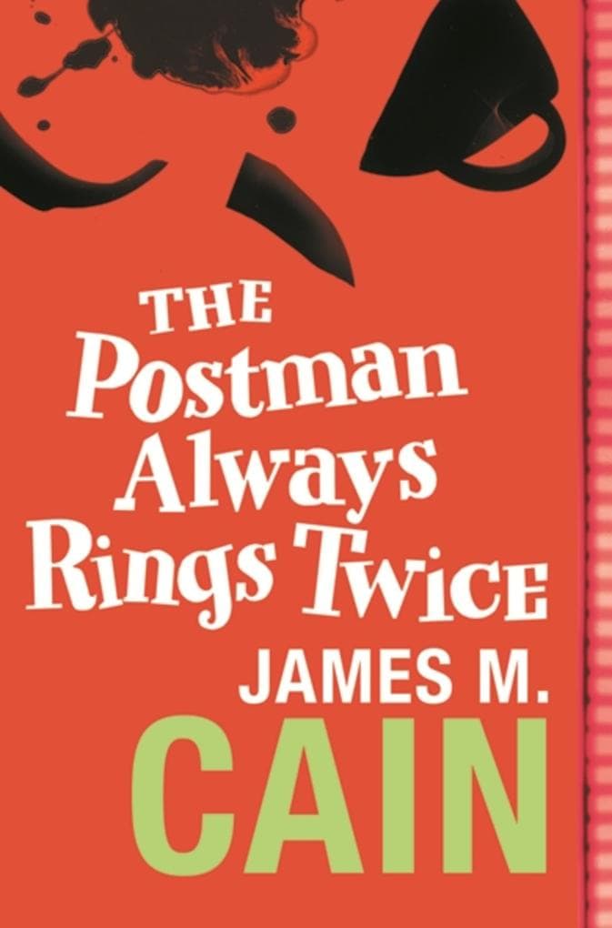 The Postman Always Rings Twice: The classic crime novel and major movie