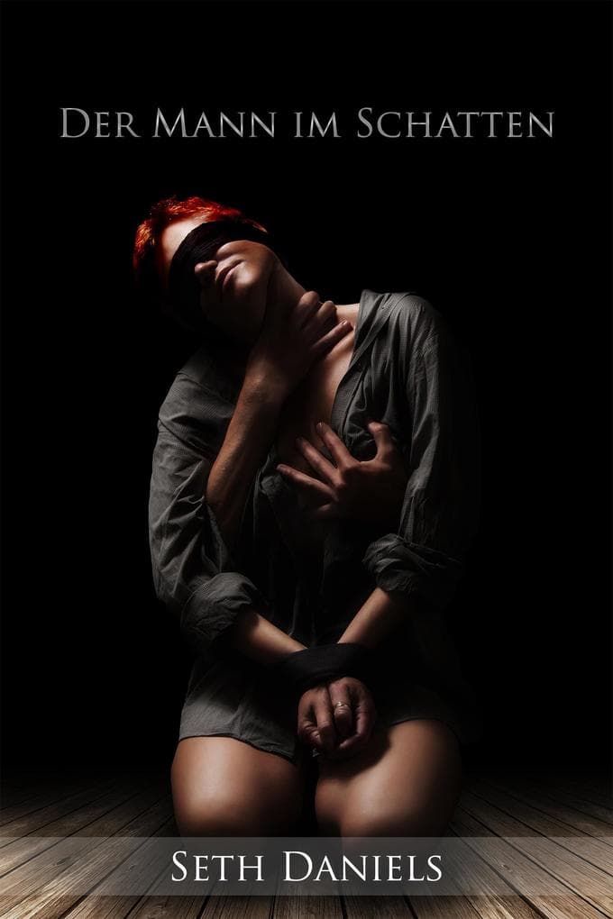 Der Mann im Schatten: Eine erotische BDSM Fantasie